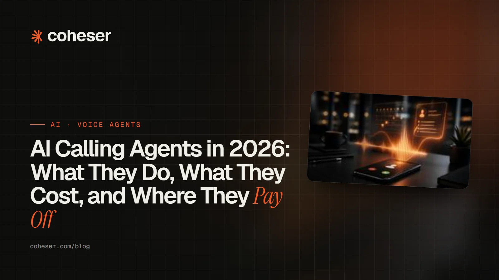 AI Calling Agents in 2026: What They Do, What They Cost, and Where They Pay Off